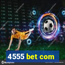 4555 bet com